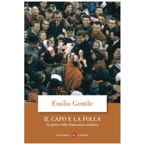 Emilio Gentile - Il Capo E La Folla. La Genesi Della Democrazia Recitativa. Nuova Ediz. - Foto 1