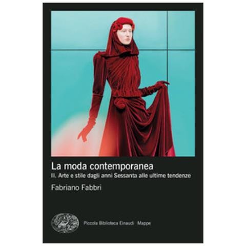 Fabriano Fabbri - La Moda Contemporanea. 2: Arte E Stile Dagli Anni Sessanta Alle Ultime Tendenze - Foto 1