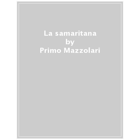 Primo Mazzolari - La Samaritana. Ediz. Critica - Foto 1