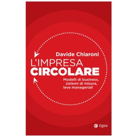 Davide Chiaroni - L'impresa Circolare. Modelli Di Business, Sistemi Di Misura, Leve Manageriali - Foto 1