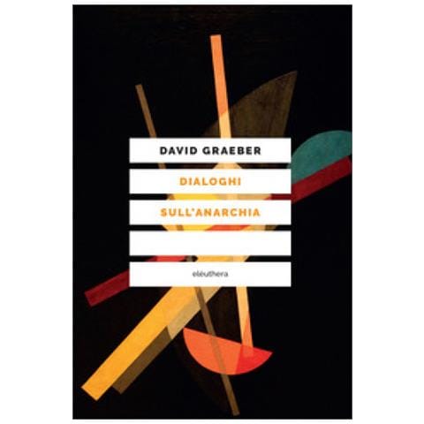 David Graeber - Dialoghi sull'anarchia - Foto 1