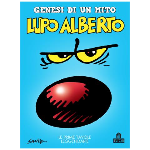Silver - Lupo Alberto. Genesi di un mito. Le prime tavole leggendarie - Foto 1