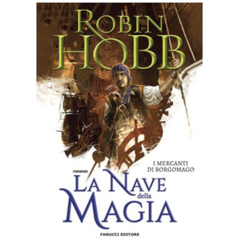 Robin Hobb - La Nave Della Magia. I Mercanti Di Borgomago. Vol. 1 - Foto 1