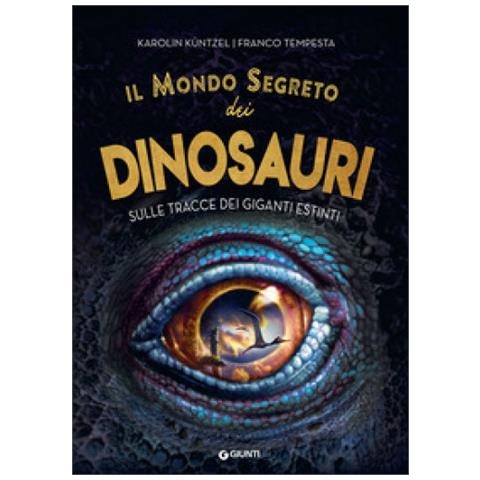 Karolin Küntzel - Il mondo segreto dei dinosauri. Sulle tracce dei giganti estinti - Foto 1