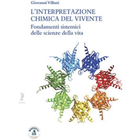 Giovanni Villani - L'interpretazione Chimica Del Vivente. Fondamenti Sistemici Delle Scienze Della Vita - Foto 1