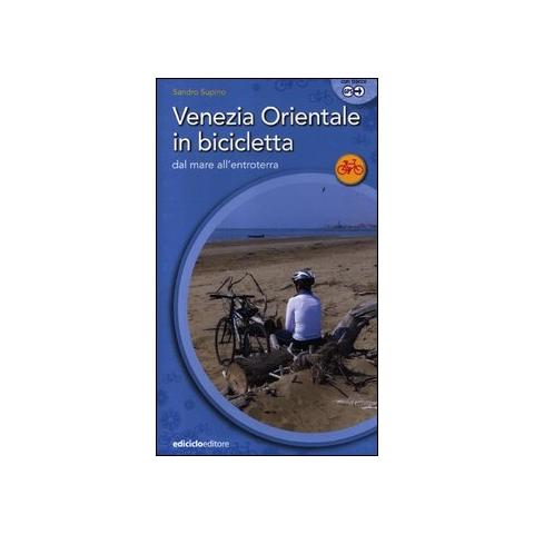 Sandro Supino - Venezia orientale in bicicletta. Dal mare all'entroterra - Foto 1