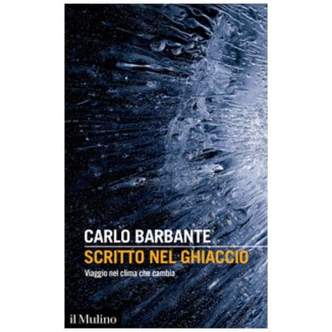 Carlo Barbante - Scritto Nel Ghiaccio. Viaggio Nel Clima Che Cambia - Foto 1