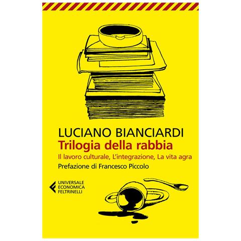 Luciano Bianciardi - Trilogia Della Rabbia: Il Lavoro Culturale-l'integrazione-la Vita Agra - Foto 2
