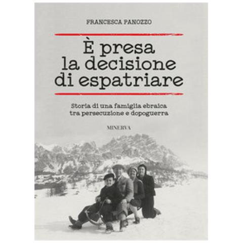 Francesca Panozzo - È presa la decisione di espatriare. Storia di una famiglia ebraica tra persecuzione e dopoguerra - Foto 2