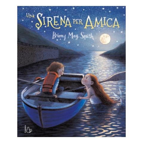Briony May Smith - Una sirena per amica. Ediz. a colori - Foto 1