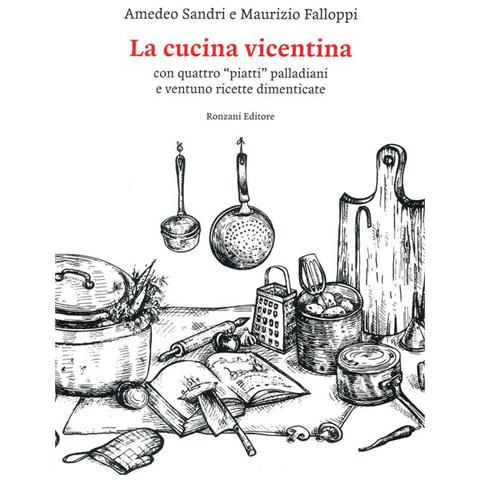 Maurizio Falloppi - "La cucina vicentina. Con quattro ""piatti"" palladiani e ventuno ricette dimenticate" - Foto 2