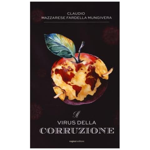Claudio Mazzarese Fardella Mungivera - Il Virus Della Corruzione. Nuova Ediz. - Foto 1