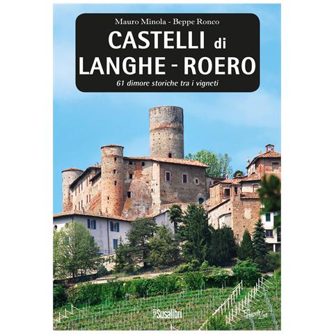 Mauro Minola - Castelli di Langhe. Roero. 61 dimore storiche tra i vigneti - Foto 1