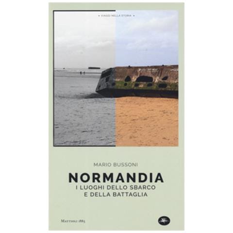 Mario Bussoni - Normandia. I Luoghi Dello Sbarco E Della Battaglia - Foto 1