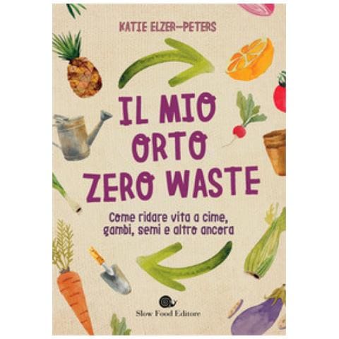 Katie Elzer-Peters - Il mio orto zero waste - Foto 1