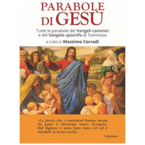Massimo Corradi - Le parabole di Gesù. Tutte le parabole dei Vangeli canonici e del Vangelo apocrifo di Tommaso - Foto 1