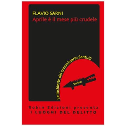 Flavio Sarni - Aprile È Il Mese Più Crudele. Le Inchieste Del Commissario Santulli - Foto 1