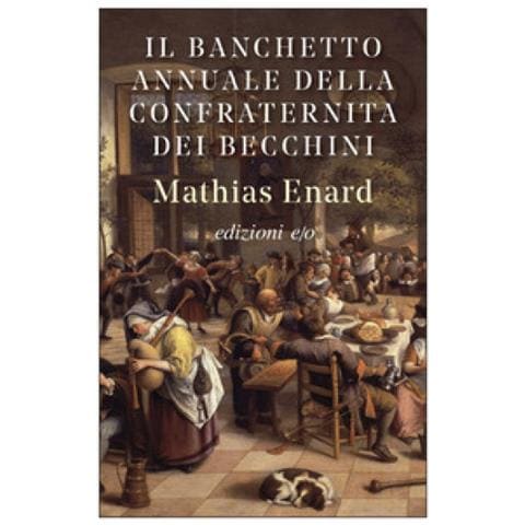 Mathias Énard - Il banchetto annuale della confraternita dei becchini - Foto 1