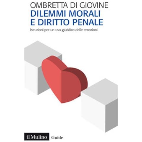 Ombretta Di Giovine - Dilemmi Morali E Diritto Penale. Istruzioni Per Un Uso Giuridico Delle Emozioni - Foto 1