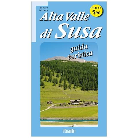 Mauro Minola - Alta Valle di Susa. Guida turistica - Foto 1