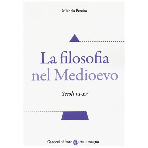 Michela Pereira - La filosofia nel Medioevo. Secoli VI-XV - Foto 1