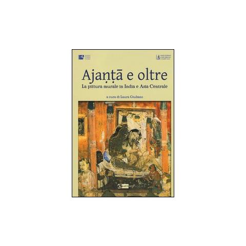 L. Giuliano - Ajanta e oltre. La pittura murale in India e Asia centrale.. Ediz. illustrata - Foto 2