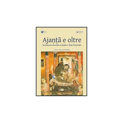 L. Giuliano - Ajanta e oltre. La pittura murale in India e Asia centrale.. Ediz. illustrata - Foto 1