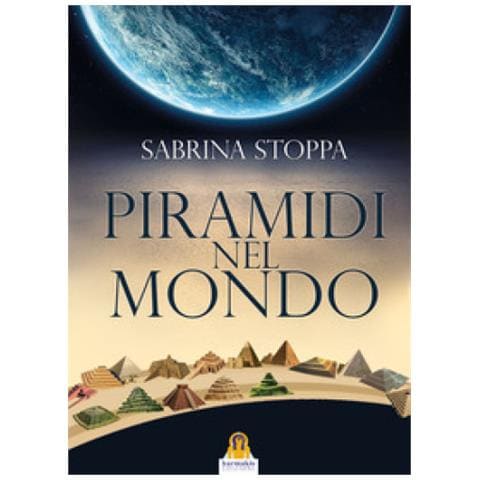 Sabrina Stoppa - Piramidi Nel Mondo. Ediz. A Colori - Foto 1