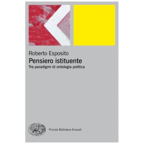 Roberto Esposito - Pensiero Istituente. Tre Paradigmi Di Ontologia Politica - Foto 1