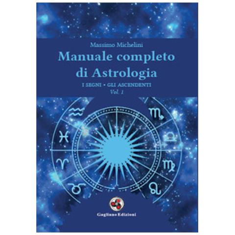 Massimo Michelini - Manuale Completo Di Astrologia. 1: I Segni, Gli Ascendenti - Foto 1