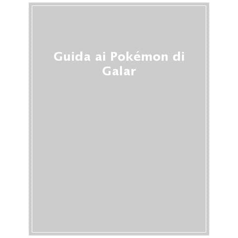 Stefania Lepera - Guida ai Pokémon di Galar - Foto 1