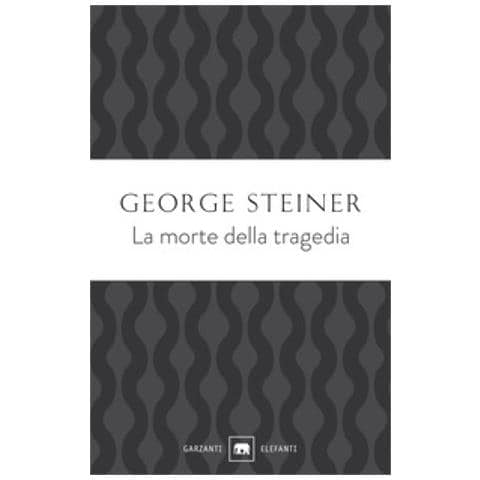 George Steiner - La Morte Della Tragedia - Foto 1