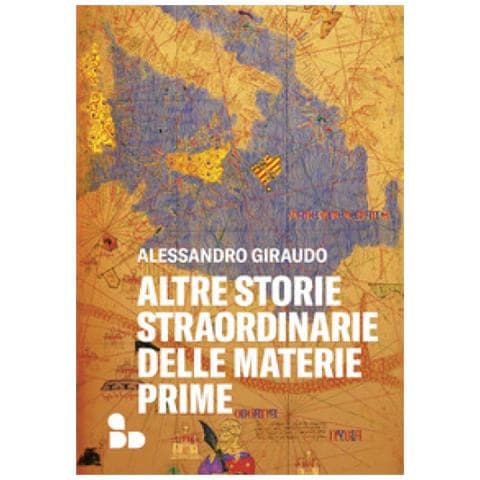 Alessandro Giraudo - Altre Storie Straordinarie Delle Materie Prime - Foto 1