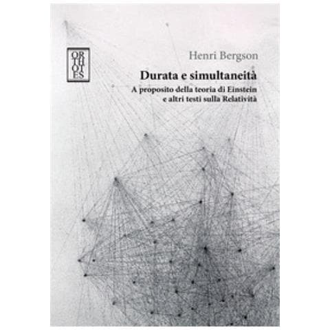Henri Bergson - Durata E Simultaneità. A Proposito Della Teoria Di Einstein E Altri Testi Sulla Relatività - Foto 1