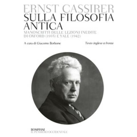 Ernst Cassirer - Sulla Filosofia Antica. Manoscritti Delle Lezioni Inedite Di Oxford (1935) E Yale (1942). Testo Inglese A Fronte - Foto 1