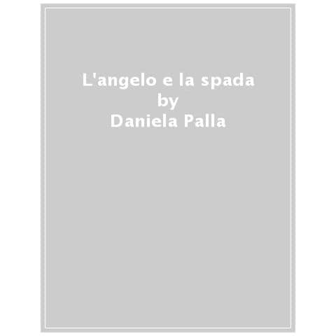 Daniela Palla - L'angelo E La Spada - Foto 1