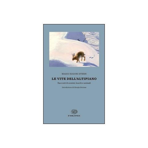 Mario Rigoni Stern - Le vite dell'altipiano. Racconti di uomini, boschi e animali - Foto 1