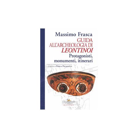 Massimo Frasca - Guida all'archeologia di Leontinoi. Protagonisti, monumenti, itinerari - Foto 1