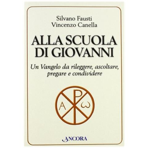 Silvano Fausti - Alla scuola di Giovanni. Un Vangelo da rileggere, ascoltare, pregare e condividere - Foto 1