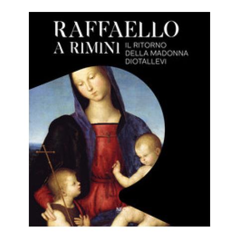 Giulio Zavatta - Raffaello a Rimini. Il ritorno della Madonna Diotallevi. Catalogo della mostra (Rimini, 17 ottobre 2020-10 gennaio 2021). Ediz. italiana e inglese - Foto 1