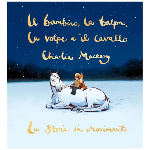 Charlie Mackesy - Il Bambino, La Talpa, La Volpe E Il Cavallo. La Storia In Movimento - Foto 2