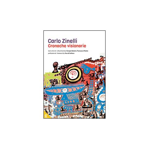 Giorgio Bedoni - Carlo Zinelli. Cronache visionarie. Ediz. illustrata - Foto 1