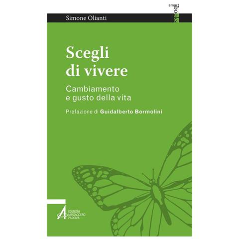 Simone Olianti - Scegli Di Vivere. Cambiamento E Gusto Della Vita - Foto 2