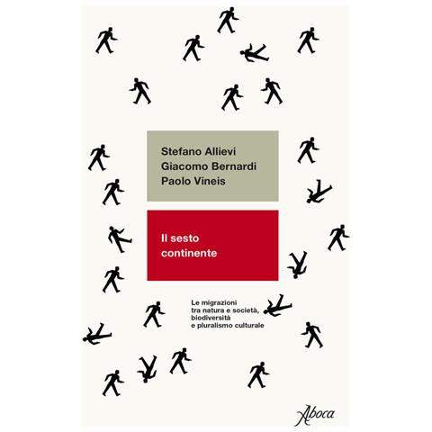 Stefano Allievi - Il sesto continente. Le migrazioni tra natura e società, biodiversità e pluralismo culturale - Foto 2