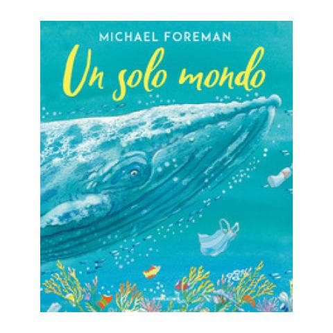 Michael Foreman - Un Solo Mondo. Ediz. A Colori - Foto 1