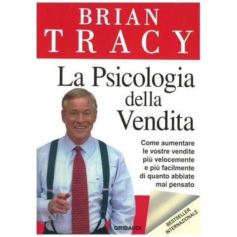 Brian Tracy - La psicologia della vendita. Come aumentare le vostre vendite più velocemente, più facilmente di quanto abbiate mai pensato - Foto 1