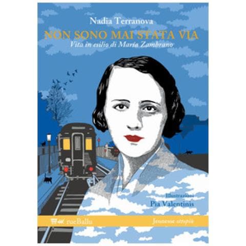 Nadia Terranova - Non Sono Mai Stata Via. Vita In Esilio Di Maria Zambrano - Foto 1