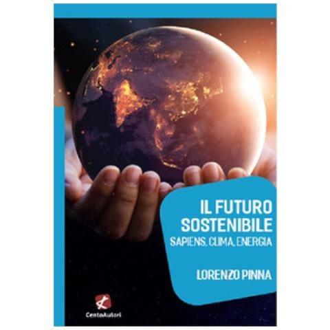 Lorenzo Pinna - Il Futuro Sostenibile. Sapiens, Clima, Energia - Foto 1