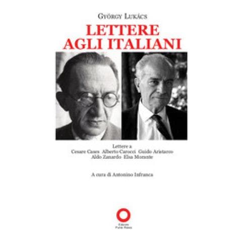 György Lukács - Lettere agli italiani. Lettere a Cesare Cases, Alberto Carocci, Giudo Aristarco, Aldo Zanardo, Elsa Morante - Foto 1