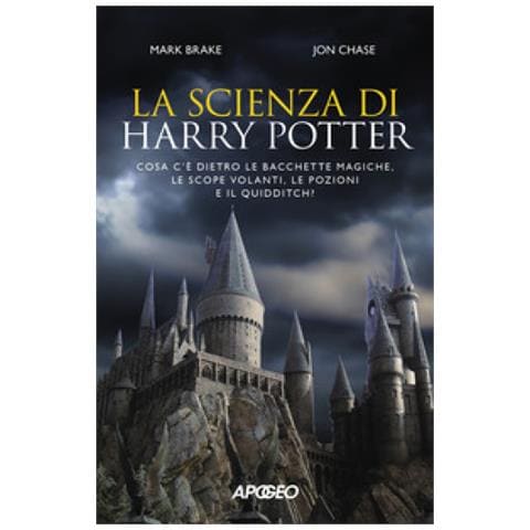 Mark Brake - La scienza di Harry Potter. Cosa c'è dietro le bacchette magiche, le scope volanti, le pozioni e il Quidditch? - Foto 1